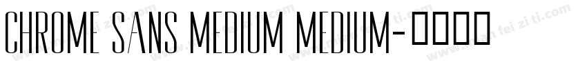 chrome Sans Medium Medium字体转换